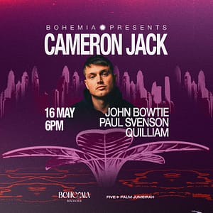 Bohemia Presents Cameron Jack in Dubai Nightlife