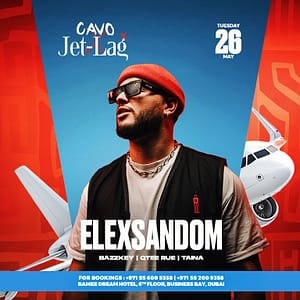 Jet-Lag Presents Elexsandom at Cavo in Dubai Nightlife