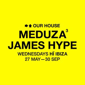 Meduza & James Hype Present Our House in Ibiza – Nightlife Meduza & James Hype Present Our House in Ibiza Nightlife