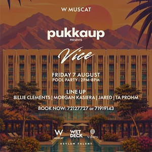 Pukka up Presents Vice at W Muscat – Nightlife Pukka up Presents Vice at W Muscat Nightlife